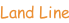 Land Line